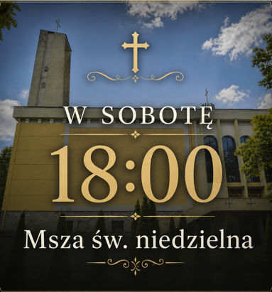 Liturgia niedzielna w sobotę Liturgia niedzielna w sobotę