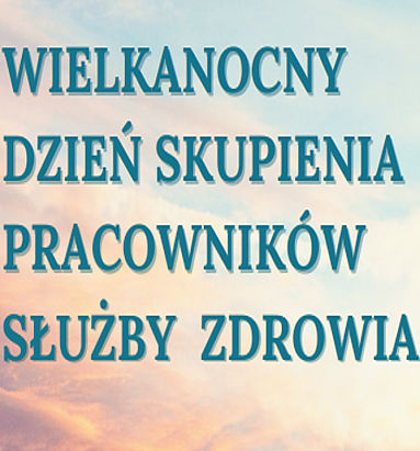 Dzień skupienia dla służby zdrowia 
